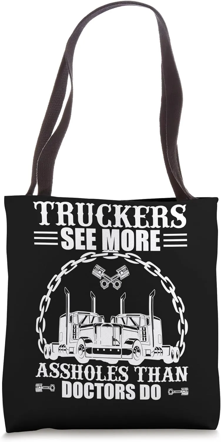 Truckers See More Assholes Than Doctors Do Tote Bag