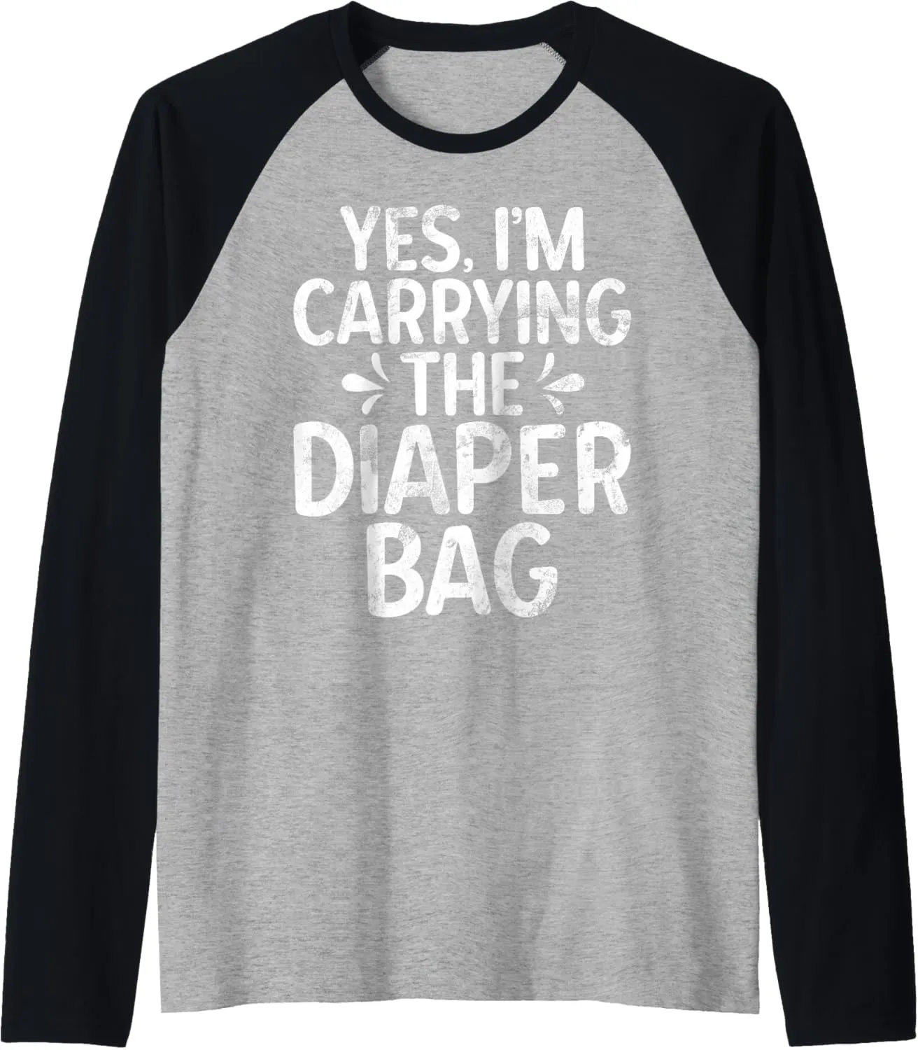 Yes im Carrying the Diaper bag New Dad Raglan Baseball Tee